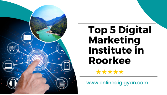 Top 5 Roorkee’s Digital Marketing Institutes with Fee & Rating